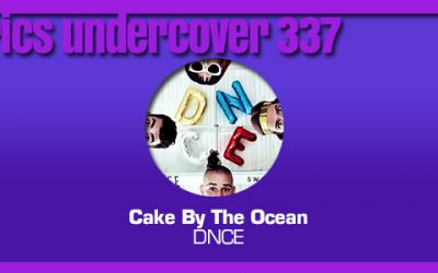 Lyrics Undercover 337: “Cake By The Ocean” – DNCE