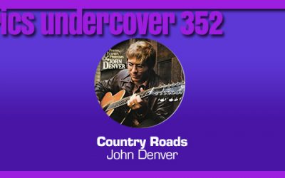 Lyrics Undercover 352: “Country Roads” – John Denver